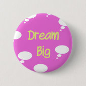Dream Big Button (Vorderseite)