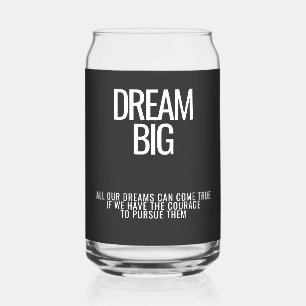 Dream Big Can Glass Dosenglas
