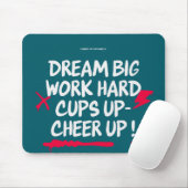  DREAM BIG CHEER UP MOUSE PAD  MOUSEPAD (Mit Mouse)