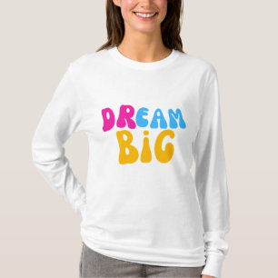Dream Big Colorful Typografy T-Shirt