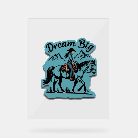 Dream Big - Cowgirl Reitpferd Acrylschild (Vorderseite)
