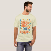 Dream Big, Do Bigger 💪 Motivierend Männer T - Shi T-Shirt (Vorne ganz)