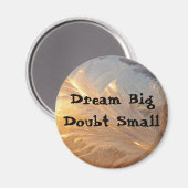 Dream Big Doubt Small Magnet (Vorderseite/Rückseite)