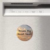 Dream Big Doubt Small Magnet (In Situ (Geschirrspüler))