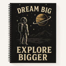 Dream Big, Exploration Bigger - Astronautenabenteu Notizblock