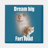 Dream Big Fart Loud Cat Meme Funny Saying  Magnet (Vorne)