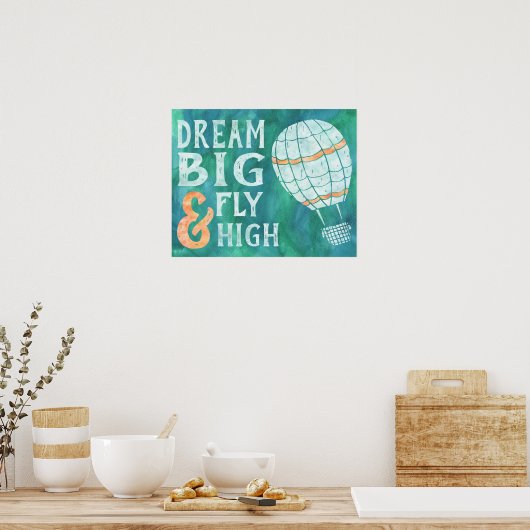 Dream Big Fly High Hot Air Ballon Blue Green Poster (Küche)