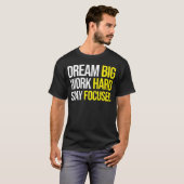 Dream Big, hart arbeiten, Schwerpunkte setzen - Gy T-Shirt (Vorne ganz)