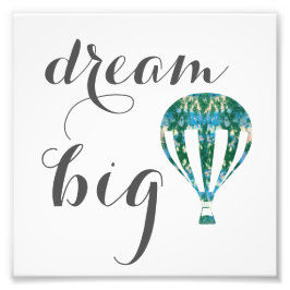Dream Big | Hot Air Balloon Art Fotodruck