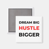 Dream Big Hustle Bigger 2 Magnet (Vorderseite/Rückseite)