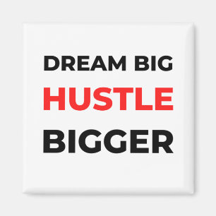 Dream Big Hustle Bigger 2 Magnet
