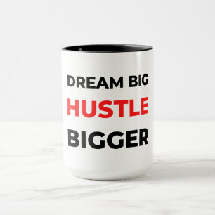 Dream Big Hustle Bigger 2 Tasse