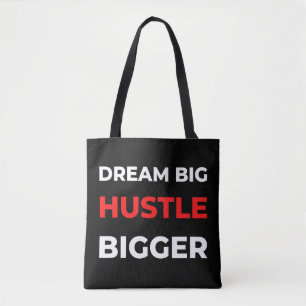Dream Big Hustle Bigger Tasche