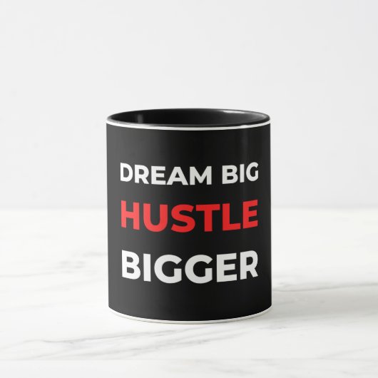 Dream Big Hustle Bigger Tasse (Zentrum)