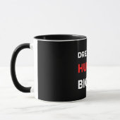 Dream Big Hustle Bigger Tasse (Links)