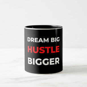 Dream Big Hustle Bigger Zweifarbige Tasse