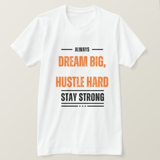 Dream Big Hustle Hard Motivierend T - Shirt 👚 (Design vorne)