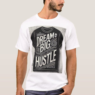 "Dream Big Hustle Hard - Motivierend Typografie T T-Shirt