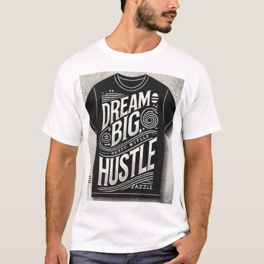 "Dream Big Hustle Hard - Motivierend Typografie T T-Shirt (Vorderseite)