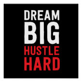 Dream Big Hustle Hard Poster (Vorderseite)