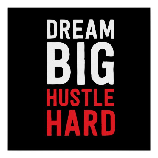 Dream Big Hustle Hard Poster (Vorderseite)
