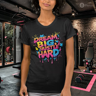 Dream Big Hustle Hard Women's Exercise T-Shirt