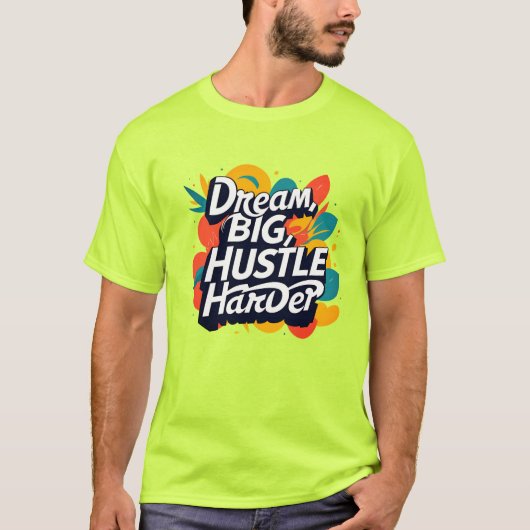 "Dream Big Hustle Harder T-Shirt – Bold Motivation (Vorderseite)