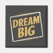 Dream Big - Inspiration Magnet (Vorne)