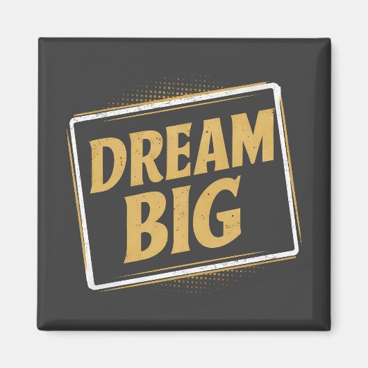 Dream Big - Inspiration Magnet (Vorne)