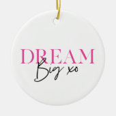Dream Big Inspiration Motivierend Keramik Ornament (Vorne)