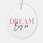 Dream Big Inspiration Motivierend Keramik Ornament (Links)