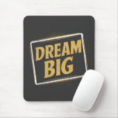 Dream Big - Inspiration Mousepad (Mit Mouse)