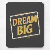 Dream Big - Inspiration Mousepad (Vorne)