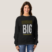Dream Big Inspirational Slogan Sweatshirt (Vorne ganz)