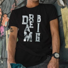 Dream Big | inspirierendes schwarzes Zitat T-Shirt