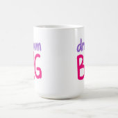 Dream Big 😁 Kaffee Tasse 15oz (Mittel)