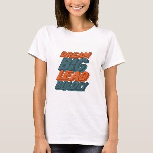 Dream Big Lead Bolly T-Shirt (Vorderseite)