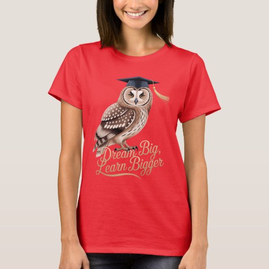 Dream Big Learn Bigger Owl Graduation T-Shirt (Vorderseite)