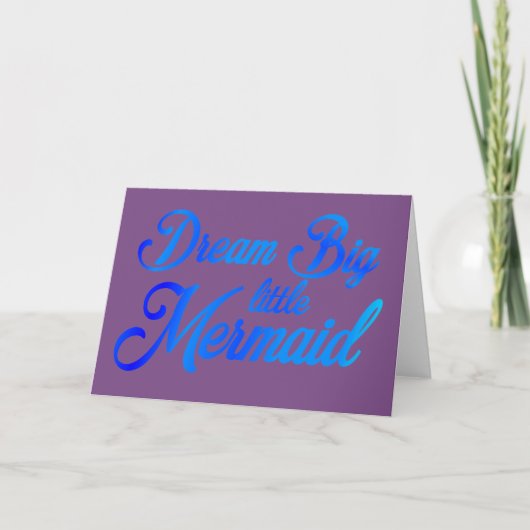 Dream Big Little Mermaid Karte (Vorderseite)