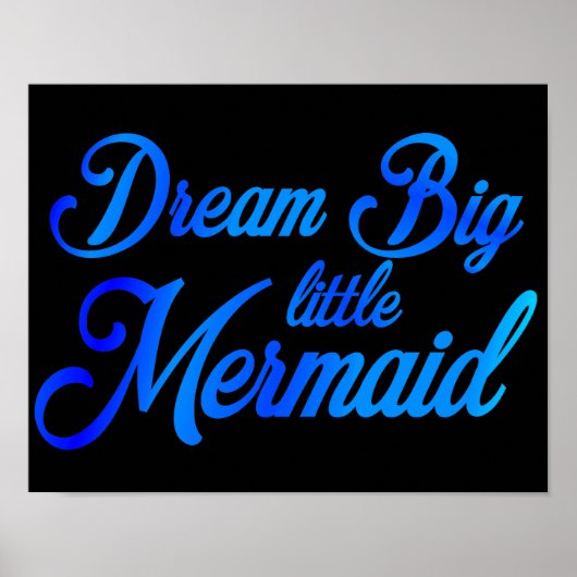 Dream Big Little Mermaid Poster (Vorne)