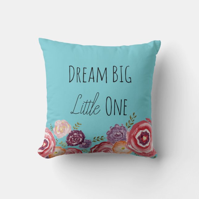 Dream Big Little One Blume Türkis Throw Kissen (Vorderseite)