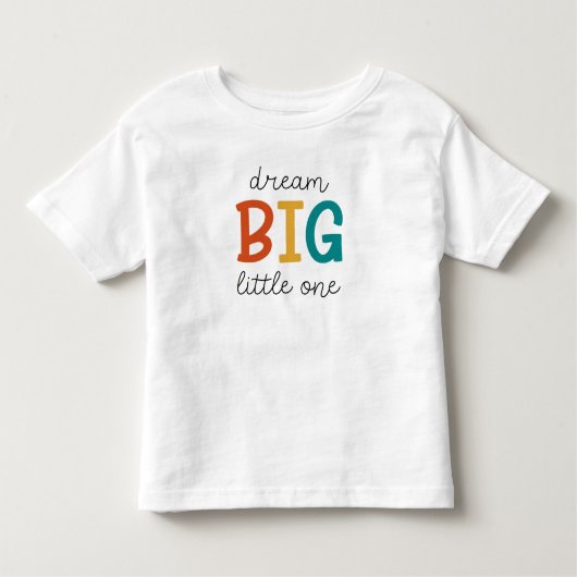 Dream Big Little One | Farbliche Positivität Kleinkind T-shirt (Vorderseite)