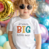 Dream Big Little One | Farbliche Positivität Kleinkind T-shirt