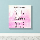 Dream Big Little One Leinwanddruck (Insitu (Holzboden))