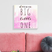 Dream Big Little One Leinwanddruck (Insitu (Wohnzimmer))