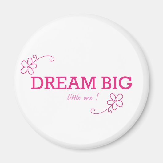 Dream Big Little One Magnet (Vorne)