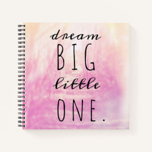 Dream Big Little One Notizbuch