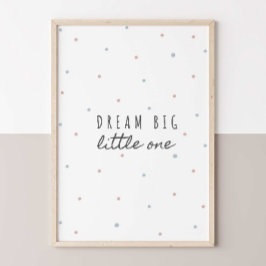 Dream Big Little One Poster
