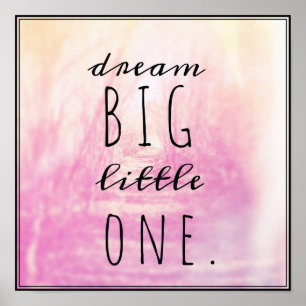 Dream Big Little One Poster