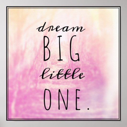 Dream Big Little One Poster (Vorne)
